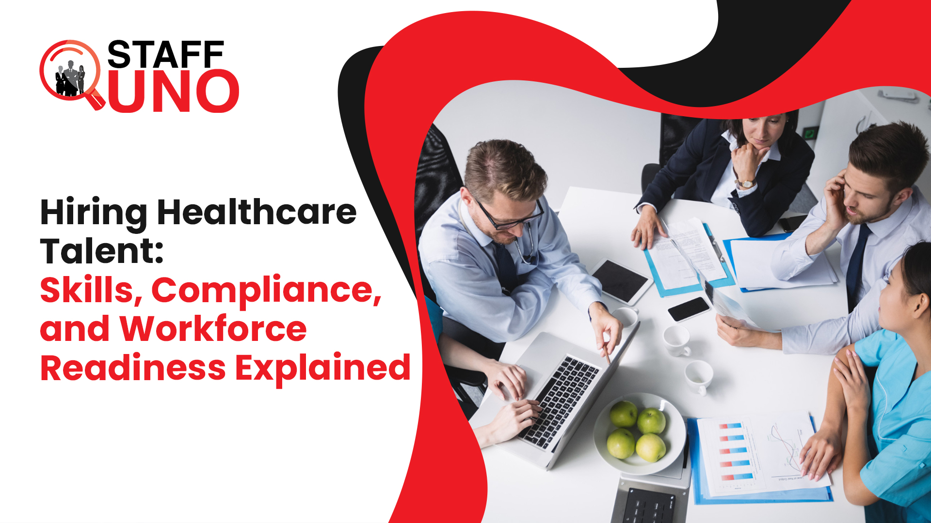 Hiring Healthcare Talent: Skills, Compliance, and Workforce Readiness Explained